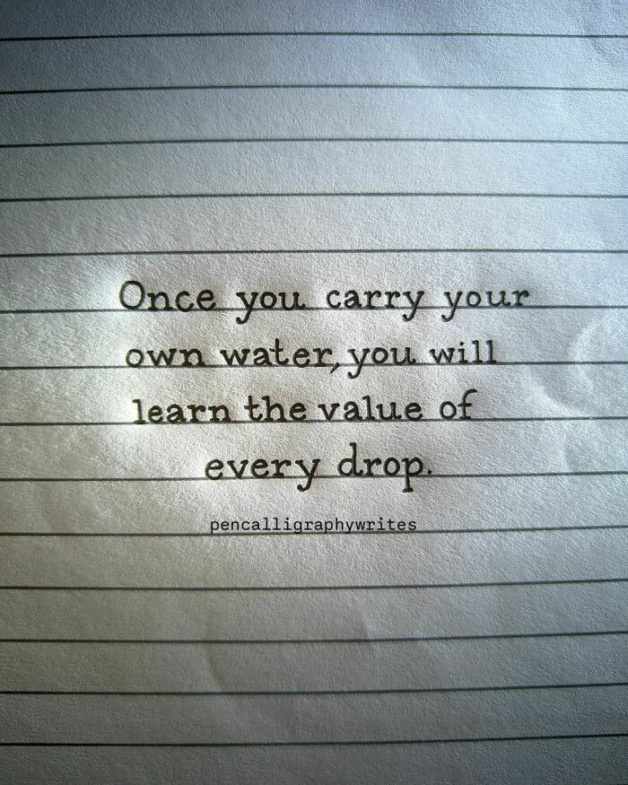 "You Learn The Worth Of Every Drop When You Put In The Effort