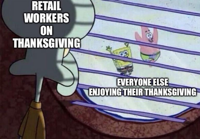 A November meme with Squidward watching SpongeBob and Patrick, labeled "Retail workers on Thanksgiving" and "Everyone else enjoying their Thanksgiving."