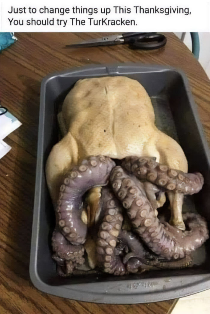 Turkey with octopus tentacles in a baking tray, showcasing cringe-worthy November meme humor.