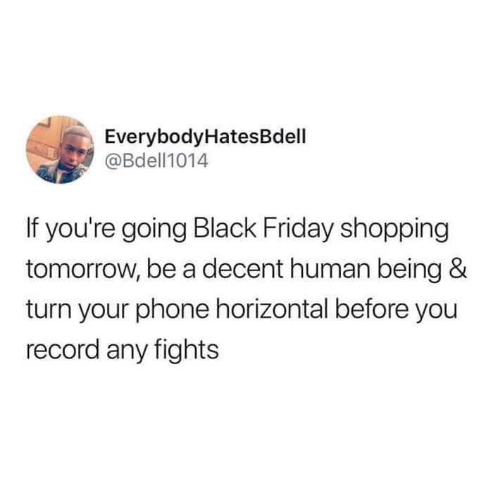 Text meme about Black Friday, humorously suggesting to record potential fights with a horizontal phone. November cringe-worthy meme.