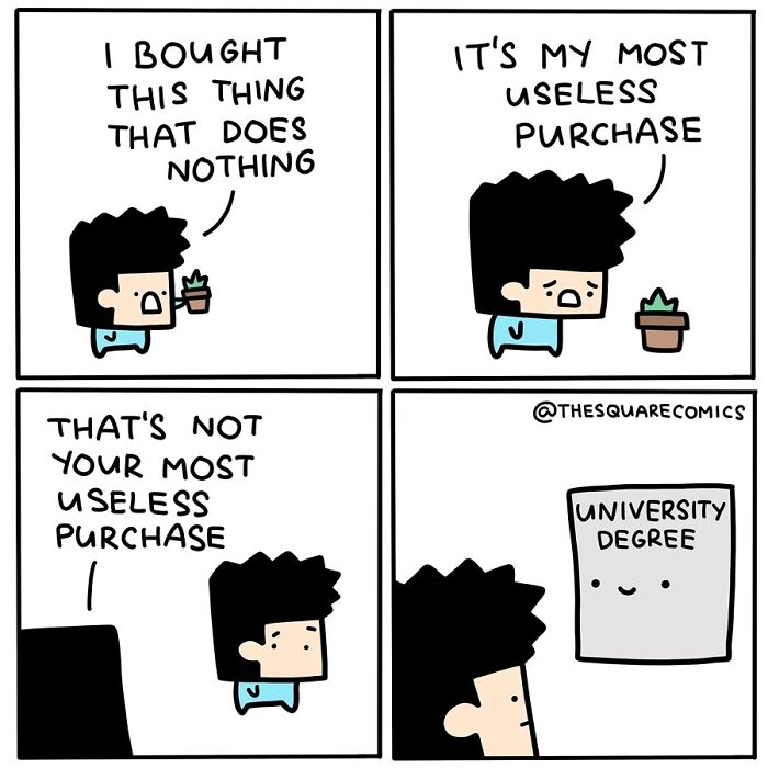 Comic with humorous twist about a man deeming a plant useless, only to realize his degree is the worst purchase.