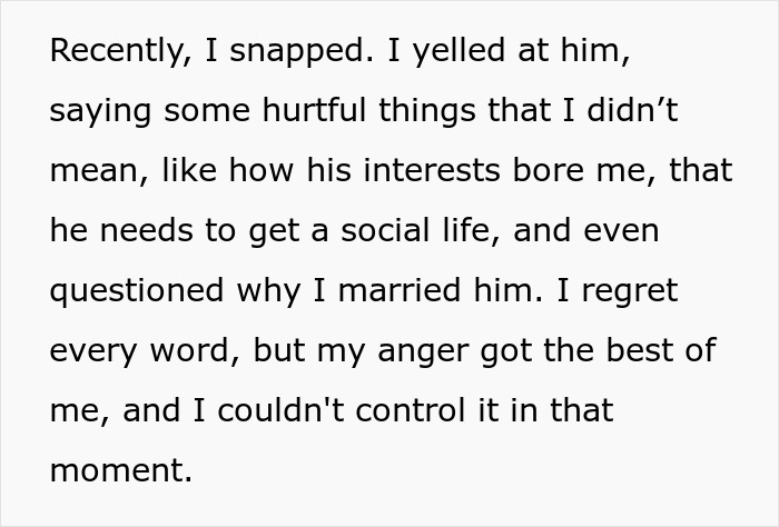 “I Screamed At My Husband Over His Hobbies And Now He’s Changed And I Don’t Know How To Fix This”