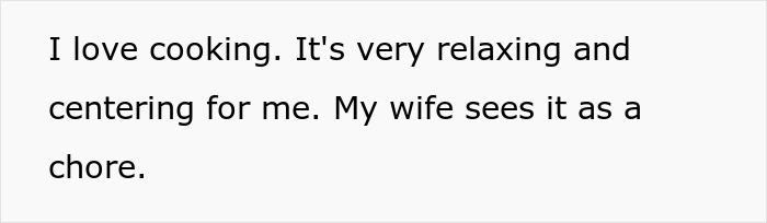 Man expresses frustration over wife’s food complaints; finds cooking relaxing despite her view of it as a chore.