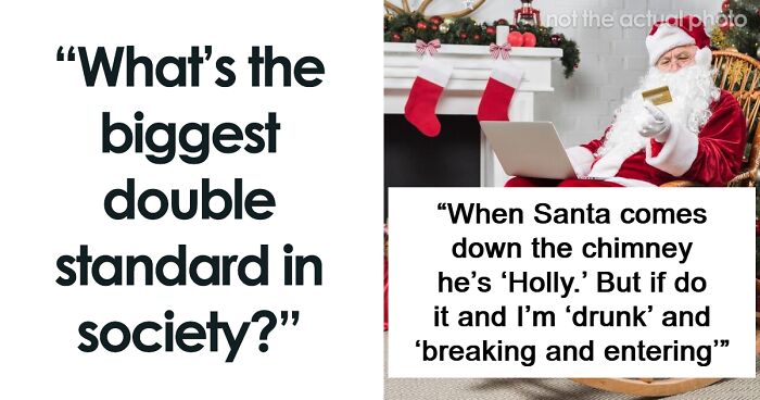 49 Of The Biggest Double Standards In Society, According To People Online