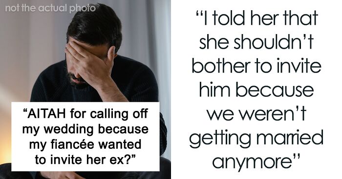 Groom Calls Off Wedding After Bride-To-Be Insists On Inviting Her Ex