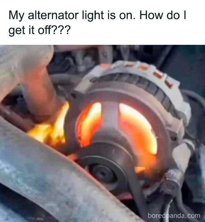 A car meme showing a glowing, overheated alternator with the caption, "My alternator light is on. How do I get it off???"