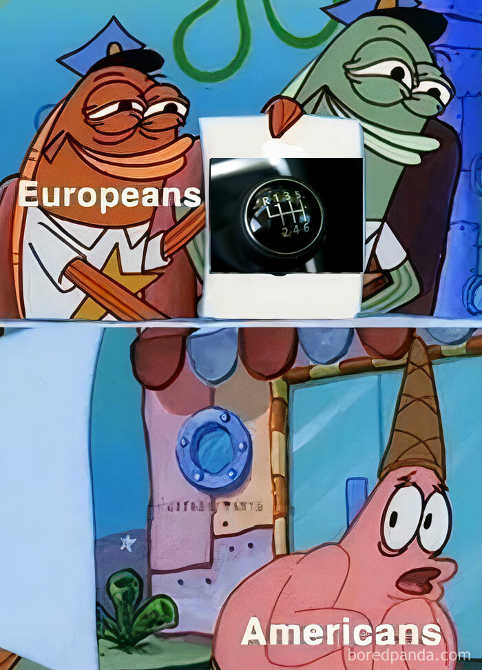 A car meme showing two cartoon fish labeled "Europeans" admiring a manual gear shift, while Patrick, labeled "Americans," looks surprised.