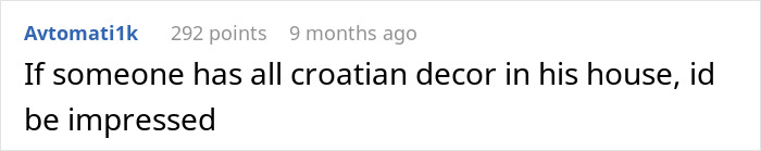 Comment discussing being impressed by a house with Croatian decor.