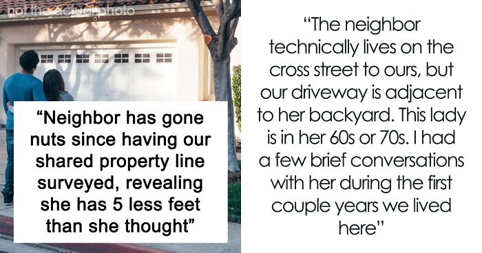 Neighbor Declares Petty Battle Over 5 Ft Of Property: “I Find The Whole Thing Hilarious”