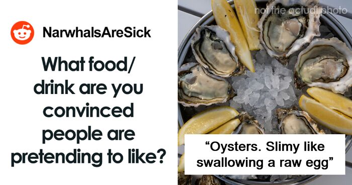 “Like Swallowing A Raw Egg”: 40 Foods People Truly Think Others Fake Liking