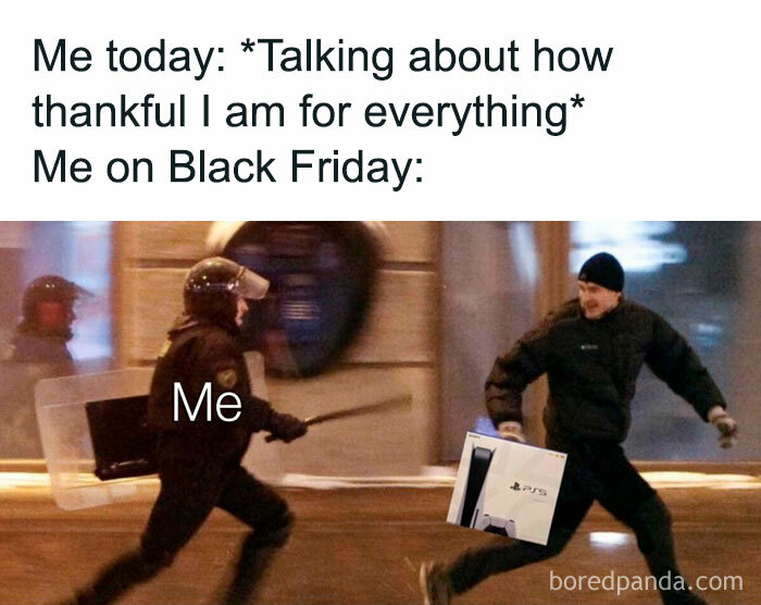 Person humorously running with a PS5 box on Black Friday, chased by a riot officer labeled "Me."