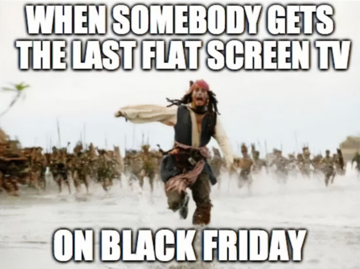 Pirate running from crowd, captioned about getting the last TV on Black Friday.