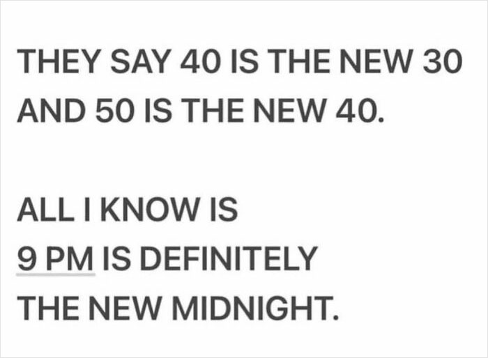 Text meme humorously comparing ages and stating "9 PM is the new midnight."