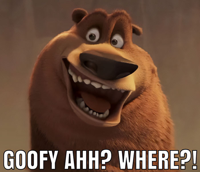 "A goofy ahh meme featuring a cartoon bear with a silly, wide-eyed grin and the text 'GOOFY AHH? WHERE?!' at the bottom."