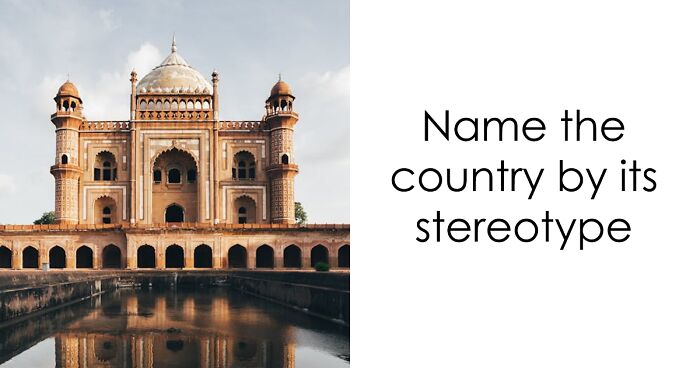 We All Know The Stereotypical Representations Of Countries, So Now It’s Time To Match The Stereotype To The Country