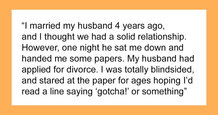 Husband Begs Wife To Cancel The Divorce He Started: “I Had To Deal With It”