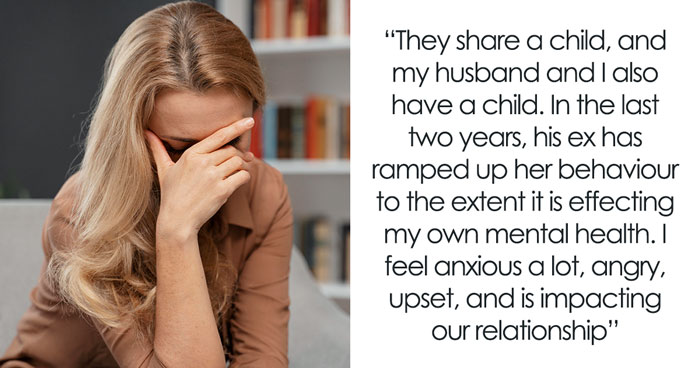 Woman At Her Wits’ End Due To Husband’s Ex’s Abusive And Terrible Behavior, Wonders What To Do