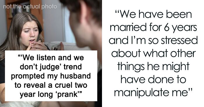 “We Listen And We Don’t Judge” Trend Makes Wife Doubt Her Marriage As 2-Year Prank Is Revealed