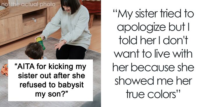 “AITA For Kicking My Sister Out After She Refused To Babysit My Son?”