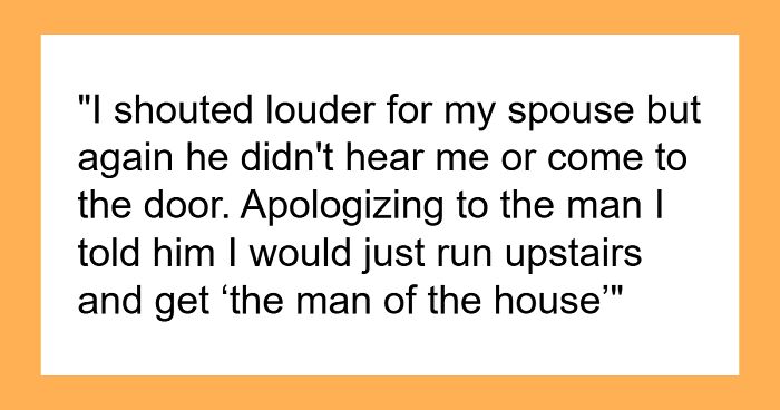 Sexist Worker Demands To Speak To The Man Of The House, Runs Away After Malicious Compliance