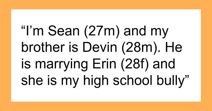 Man Learns His Brother Got Engaged To His Former Bully, Tells Her Everything He Thinks About Her