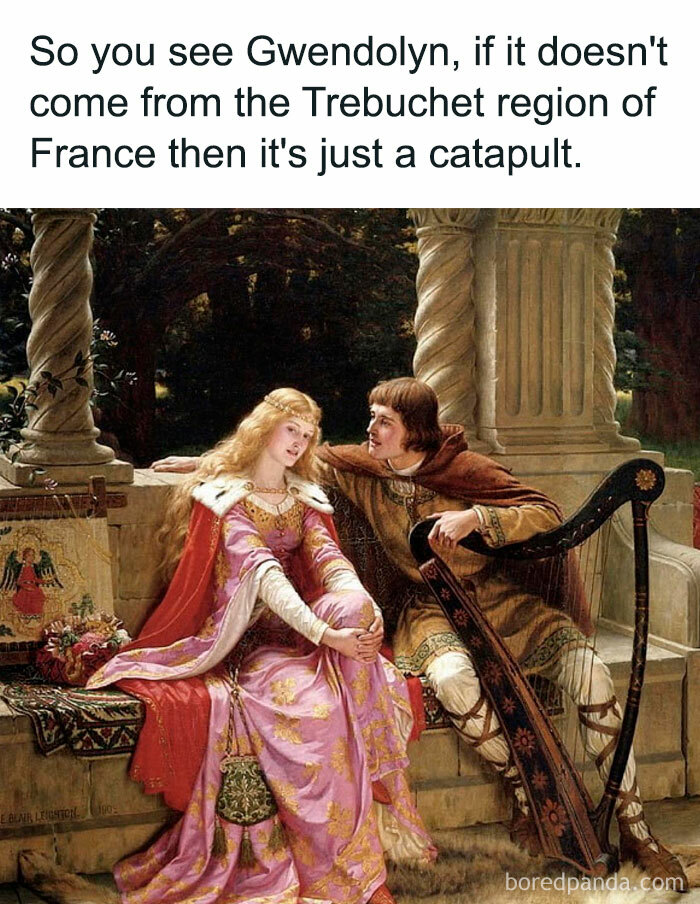 A mansplaining meme showing a medieval couple with the man explaining, "If it doesn't come from the Trebuchet region of France, it's just a catapult."