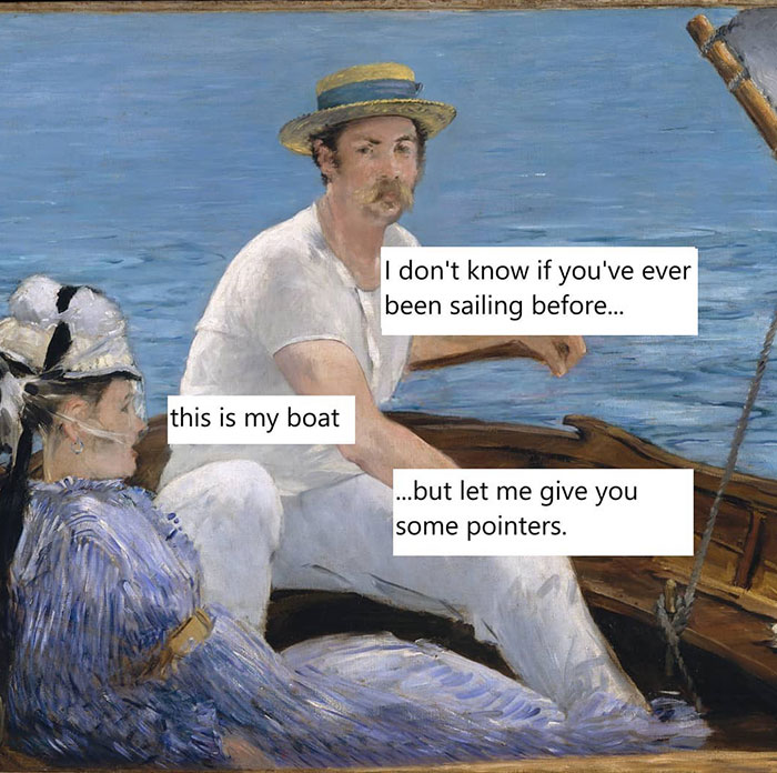 A mansplaining meme showing a man in a boat telling a woman, "I don't know if you've ever been sailing before... but let me give you some pointers," while she replies, "this is my boat."