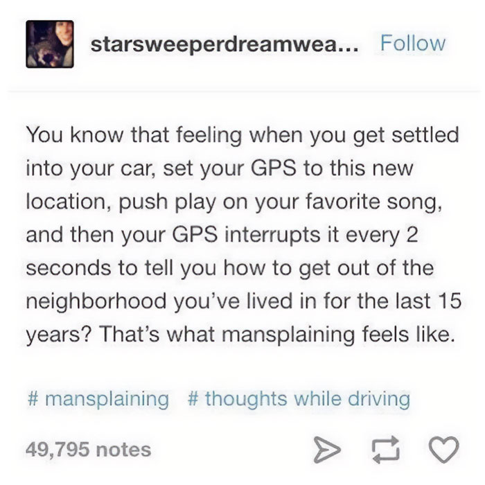 A mansplaining meme comparing mansplaining to a GPS repeatedly giving directions in a familiar neighborhood you've lived in for 15 years.