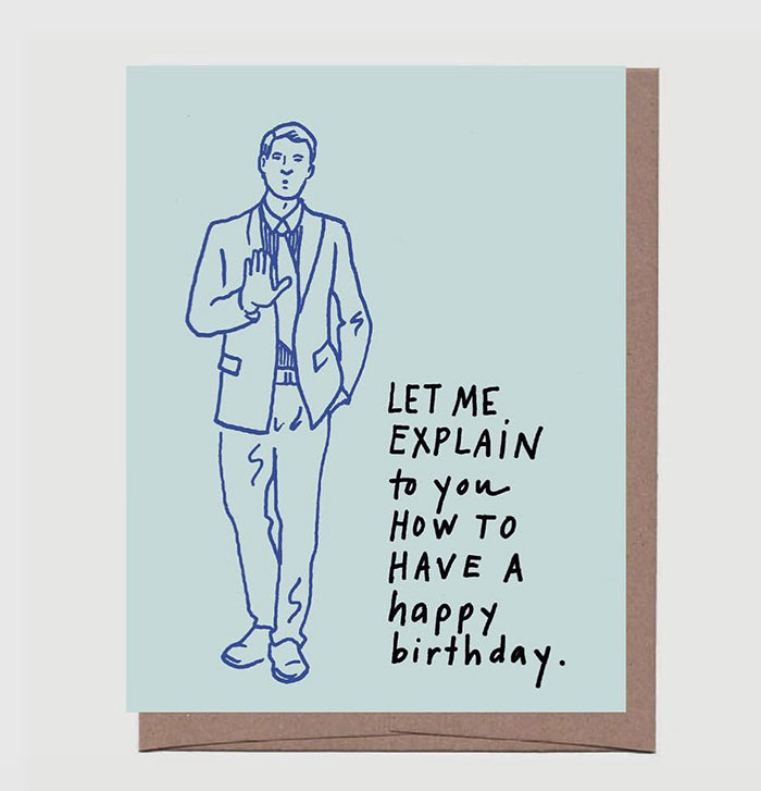 A mansplaining meme birthday card featuring a drawing of a man saying, "Let me explain to you how to have a happy birthday."