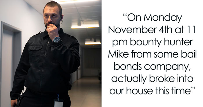 Parents Harassed Thrice By Bail Bond Bounty Hunter, Finally Have Had Enough After He Breaks In