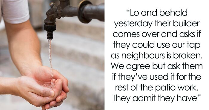 Guy Realizes Cunning Neighbors Are Letting Their Builders Use His Water, He Secretly Locks The Tap