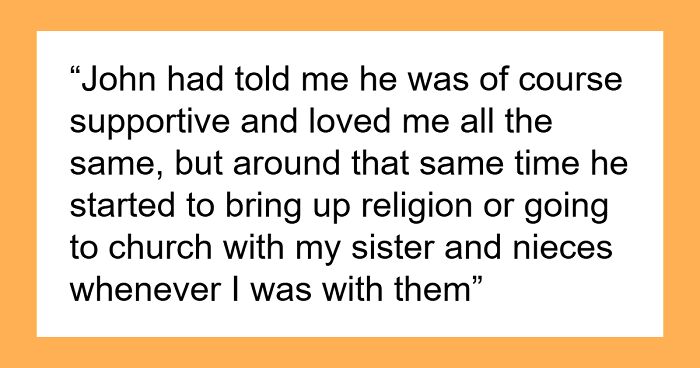 Gay Man Limits Contact With Nieces As After Each Visit Their Dad Talks About Gayness And Hell