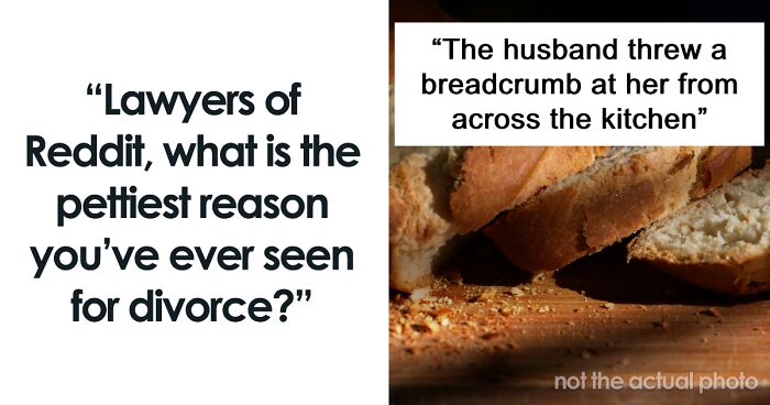 48 Incredibly Petty Reasons Couples Thought Were Enough To Get A Divorce