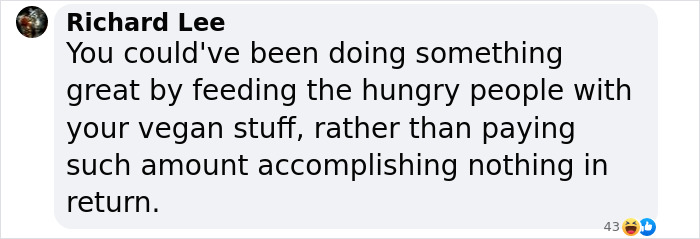 Text from comment criticizing vegan activist for not using resources to feed the hungry.