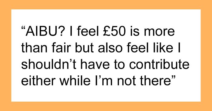 Person Finds It Unfair Of Sis To Ask £100 Rent Even When They're Not Staying There For 2 Months