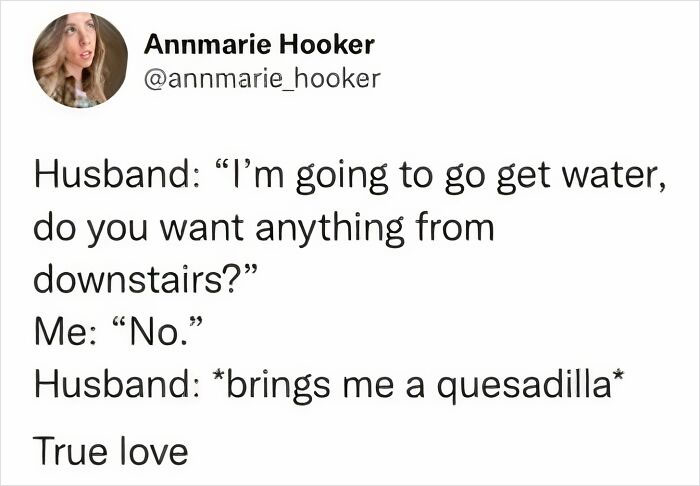 Funny tweet about a husband bringing a quesadilla despite being told nothing was needed.