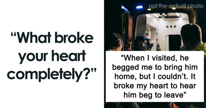 77 Heartbroken Internet Users Open Up About Their Most Painful Experiences