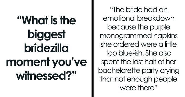 Wedding Planners And Guests Spill The Tea On The 24 Craziest Wedding Demands Ever Witnessed