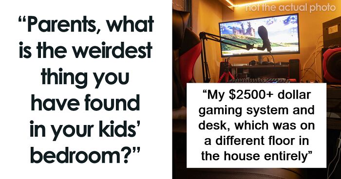 42 Things Kids Didn’t Want Their Parents To Find In Their Rooms But They Did Anyway