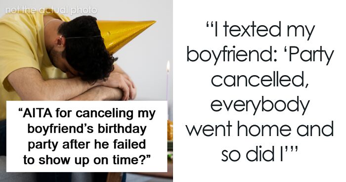 “He Promised He’d Be Back”: Man Angry GF Cancelled His B-Day Party After He No-Shows