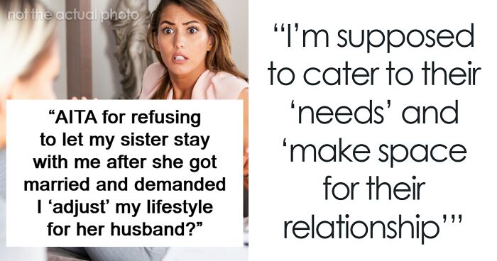 Woman Expects Sister To Change Lifestyle So She Can Move In With Her Hubby, Gets A Reality Check