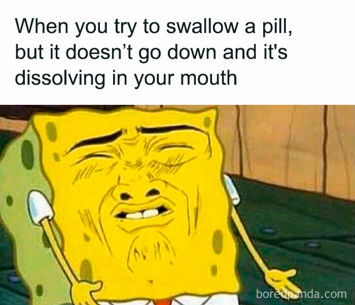 SpongeBob meme illustrating a funny spot-on moment of trying to swallow a pill.