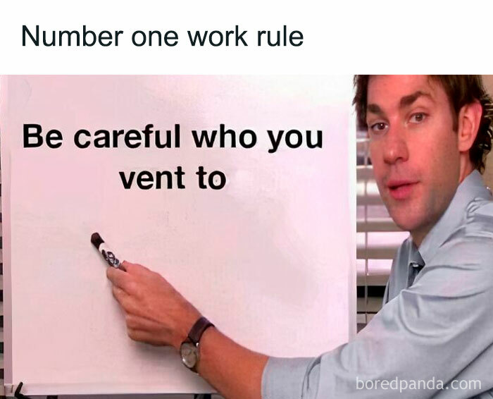 Office meme with a man pointing at a whiteboard, reading "Be careful who you vent to."