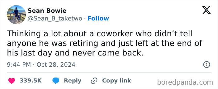 Text tweet by Sean Bowie about a retiring coworker leaving unexpectedly. Hilarious memes expressing relatable feelings.