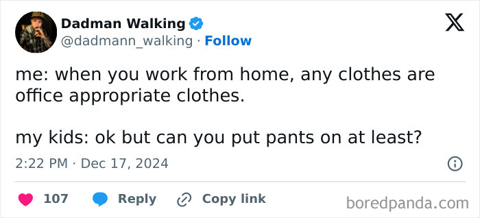 Tweet from @dadmann_walking: "When you work from home, any clothes are office appropriate. My kids: Can you put pants on at least?"