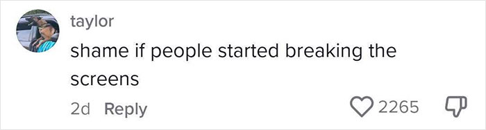 Comment on retail games with dystopic vibe, "shame if people started breaking the screens," 2265 likes.