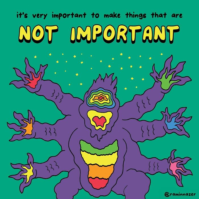 Colorful Ramin Nazer illustration featuring a multi-armed creature with the phrase "important to make things not important."