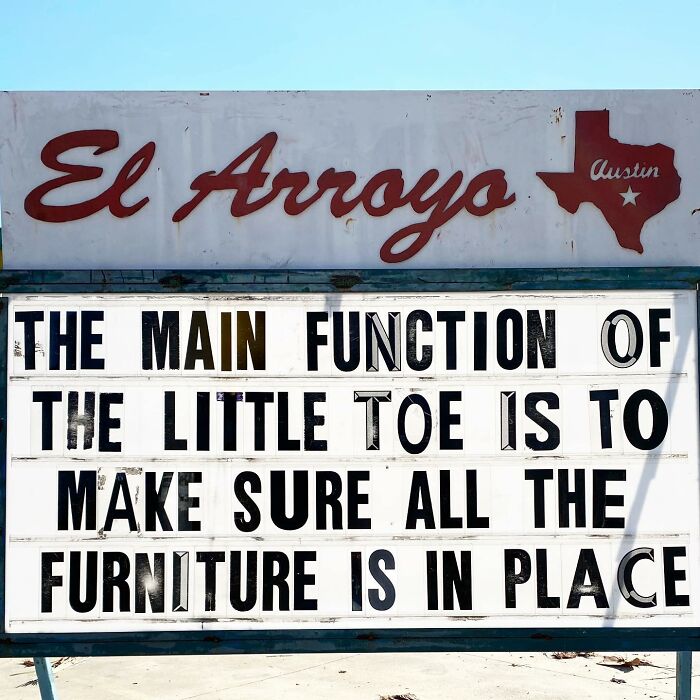 El Arroyo sign humor: "The main function of the little toe is to make sure all the furniture is in place."