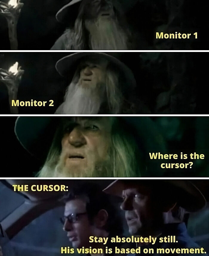 Gandalf searching for cursor on dual monitors; cursor text overlay: "Stay absolutely still."