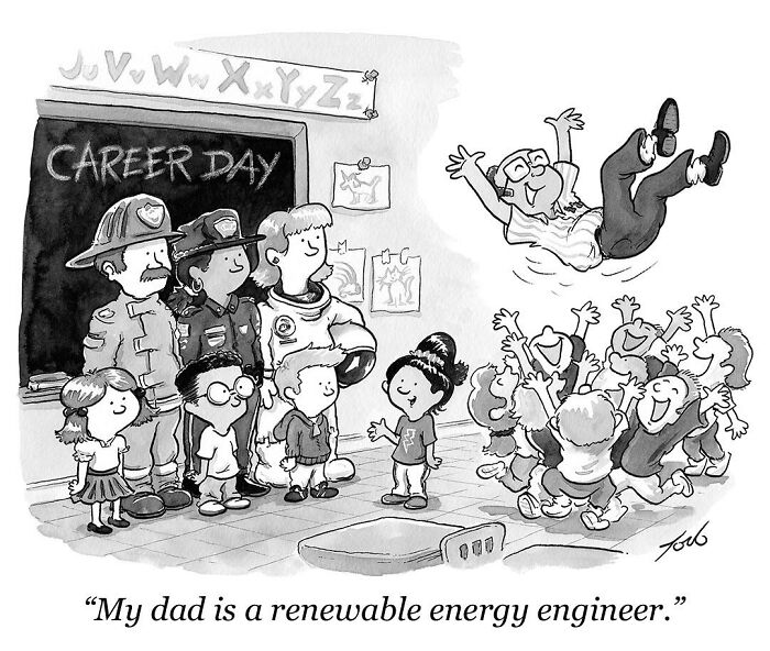 Comic by Tom Toro: A child says, "My dad is a renewable energy engineer," while kids cheer and toss an adult in the air.